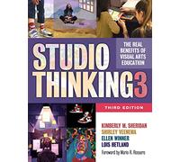 Studio Thinking 3: The Real Benefits of Visual Arts Education