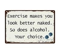 Studios Exercise Makes You Look Better Naked So Does Alcohol Funny Tin Sign Bar Pub Garage Man Cueva Home Decor Vintage Wall Art For Gym Club Garage Bar Cafés Restaurant 12x8 Inch