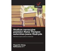 Studium narracyjne powieści Malos Tiempos autorstwa Juana Madryda: Mo¿liwo¿ci wykorzystania w klasie ELE