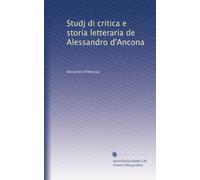 Studj di critica e storia letteraria de Alessandro d'Ancona: Volume 1
