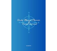 Study Abroad Planer & Travel Journal - Academic and Adventure Notebook for International Students 2025: Monthly & Weekly Study Planner with Travel Itinerary, Buget Tracker & Gratitude Propmts