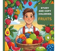 Study and Copy Colours : Coloring Book for Kids - Bold and Easy Designs for Fun Learning with the Fruit Alphabet: Easy Tracing, Engaging Vocabulary & Cute Fruit ... and Explore Fruits