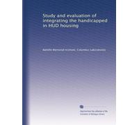 Study and evaluation of integrating the handicapped in HUD housing: Volume 2