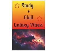 Study + Chill: Galaxy Vibes: A Lined Notebook for Students Who Dream Big