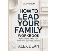 Study From How To Lead Your Family: Accessible path for original book learning