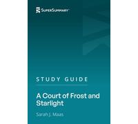 Study Guide: A Court of Frost and Starlight by Sarah J. Maas (SuperSummary)