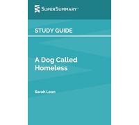 Study Guide: A Dog Called Homeless by Sarah Lean (SuperSummary)