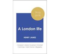 Study Guide A London Life (in-depth Literary Analysis And Complete Sum