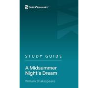 Study Guide: A Midsummer Night's Dream by William Shakespeare (SuperSummary)