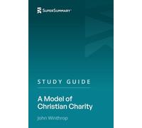 Study Guide: A Model of Christian Charity by John Winthrop (SuperSummary)