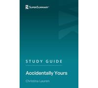 Study Guide: Accidentally Yours by Christina Lauren (SuperSummary)