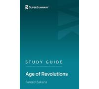 Study Guide: Age of Revolutions by Fareed Zakaria (SuperSummary)