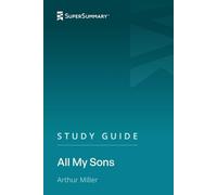 Study Guide: All My Sons by Arthur Miller (SuperSummary)
