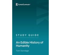 Study Guide: An Edible History of Humanity by Tom Standage (SuperSummary)