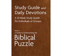 Study Guide and Daily Devotions: A 12-Week Study Guide for Individuals or Groups Based on A Guide to Understanding the Biblical Puzzle