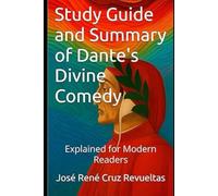 Study Guide and Summary of Dante's Divine Comedy: Explained for Modern Readers (Essential Readings)