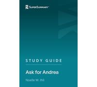 Study Guide: Ask for Andrea by Noelle W. Ihli (SuperSummary)
