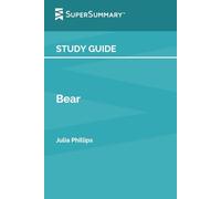 Study Guide: Bear by Julia Phillips (SuperSummary)
