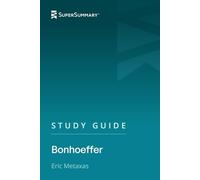 Study Guide: Bonhoeffer by Eric Metaxas (SuperSummary)