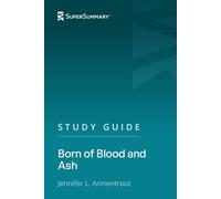 Study Guide: Born of Blood and Ash by Jennifer L. Armentrout (SuperSummary)
