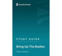Study Guide: Bring Up the Bodies by Hilary Mantel (SuperSummary)