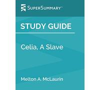 Study Guide: Celia, A Slave by Melton A. McLaurin (SuperSummary)