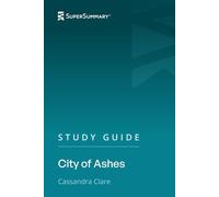 Study Guide: City of Ashes by Cassandra Clare (SuperSummary)