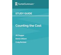 Study Guide: Counting the Cost by Jill Duggar, Derick Dillard, Craig Borlase (SuperSummary)