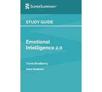 Study Guide: Emotional Intelligence 2.0 by Travis Bradberry, Jean Greaves (SuperSummary)