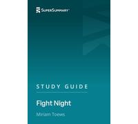 Study Guide: Fight Night by Miriam Toews (SuperSummary)