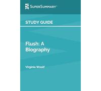 Study Guide: Flush: A Biography by Virginia Woolf (SuperSummary)