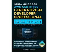 Study Guide for AWS Certified Generative AI Developer Professional (Exam AIP-C01): Architecting Agentic Workflows, Advanced RAG Pipelines, and Secure ... Bedrock & SageMaker (AWS Certification Exams)