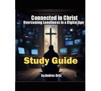 Study Guide for Connected in Christ -Overcoming Loneliness in a Digital Age