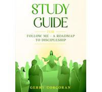 Study Guide FOr:: Follow Me - A roadmap to Discipleship