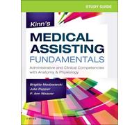Study Guide for Kinn's Medical Assisting Fundamentals: Administrative and Clinical Competencies with Anatomy & Physiology