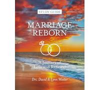 Study Guide for Marriage Reborn: A Journey of Love and Renewal (Kingdom Marriage Principles)