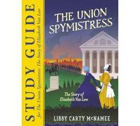 STUDY GUIDE for The Union Spymistress: : The Story of Elizabeth Van Lew ("Remember the Ladies")