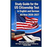 Study Guide for the US Citizenship Test in English And German: 128 Fragen und Antworten zur Einbürgerung (Version 2026)
