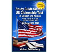 Study Guide for the US Citizenship Test in English and Korean: 시민권 시험 문제 및 답변 128가지 (2026년 버전)