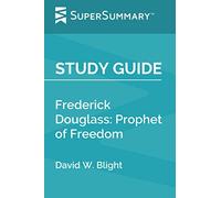 Study Guide: Frederick Douglass: Prophet of Freedom by David W. Blight (SuperSummary)