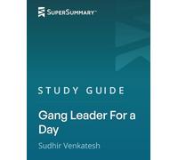 Study Guide: Gang Leader For a Day by Sudhir Venkatesh (SuperSummary)