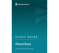 Study Guide: Ghost Boys by Jewell Parker Rhodes (SuperSummary)
