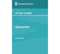 Study Guide: Gossamer by Lois Lowry (SuperSummary)