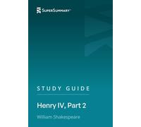 Study Guide: Henry IV, Part 2 by William Shakespeare (SuperSummary)