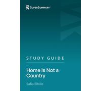 Study Guide: Home Is Not a Country by Safia Elhillo (SuperSummary)