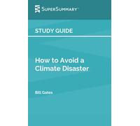 Study Guide: How to Avoid a Climate Disaster by Bill Gates (SuperSummary)