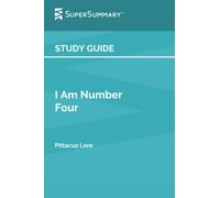 Study Guide: I Am Number Four by Pittacus Lore (SuperSummary)