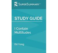 Study Guide: I Contain Multitudes by Ed Yong (SuperSummary)