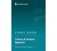 Study Guide: I Have a Dream Speech by Martin Luther King Jr. (SuperSummary)