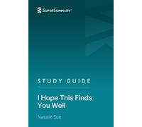 Study Guide: I Hope This Finds You Well by Natalie Sue (SuperSummary)